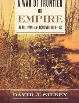 A War of Frontier and Empire: The Philippine-American War, 1899-1902 For Cheap