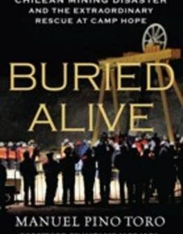 Buried Alive: The True Story of the Chilean Mining Disaster and the Extraordinary Rescue at Camp Hope Online now