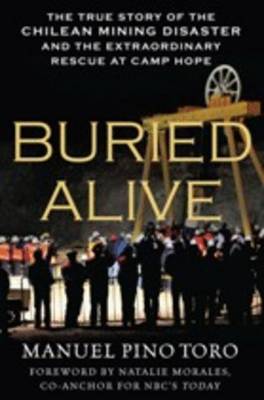 Buried Alive: The True Story of the Chilean Mining Disaster and the Extraordinary Rescue at Camp Hope Online now